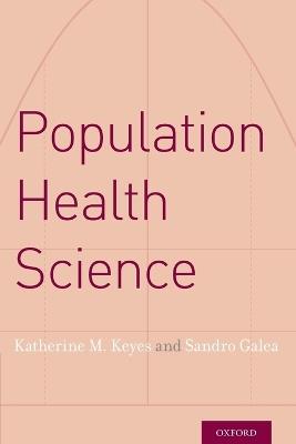Population Health Science - Katherine M. Keyes,Sandro Galea - cover