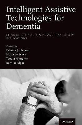 Intelligent Assistive Technologies for Dementia: Clinical, Ethical, Social, and Regulatory Implications - cover