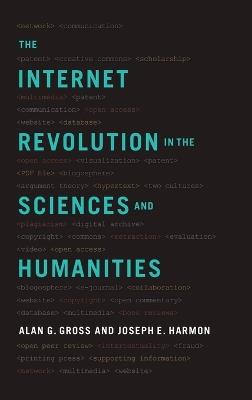 The Internet Revolution in the Sciences and Humanities - Alan G. Gross,Joseph E. Harmon - cover