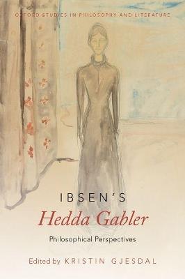 Ibsen's Hedda Gabler: Philosophical Perspectives - cover