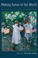 Making Sense of the World: New Essays on the Philosophy of Understanding - cover