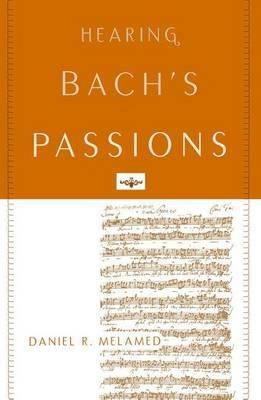 Hearing Bach's Passions - Daniel R. Melamed - cover