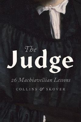 The Judge: 26 Machiavellian Lessons - Ronald K. L. Collins,David M. Skover - cover
