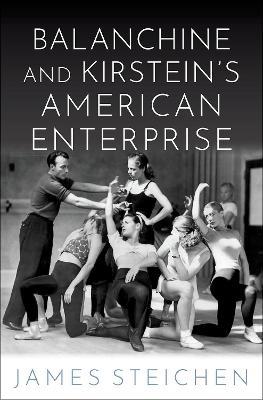 Balanchine and Kirstein's American Enterprise - James Steichen - cover