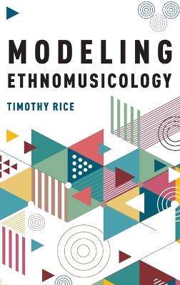 Modeling Ethnomusicology - Timothy Rice - cover