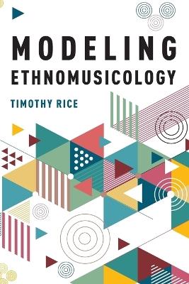 Modeling Ethnomusicology - Timothy Rice - cover