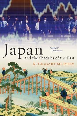 Japan and the Shackles of the Past - R. Taggart Murphy - cover