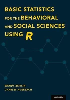 Basic Statistics for the Behavioral and Social Sciences Using R - Wendy Zeitlin,Charles Auerbach - cover