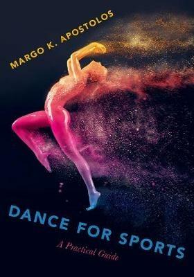 Dance for Sports: A Practical Guide - Margo K. Apostolos - cover