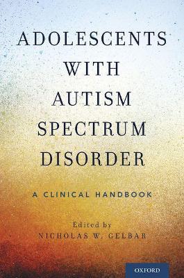 Adolescents with Autism Spectrum Disorder: A Clinical Handbook - cover