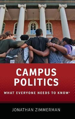 Campus Politics: What Everyone Needs to Know® - Jonathan Zimmerman - cover