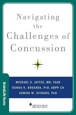 Navigating the Challenges of Concussion - Michael S. Jaffee,Donna K. Broshek,Adrian M. Svingos - cover