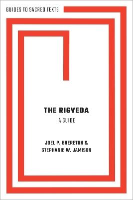 The Rigveda: A Guide - Stephanie Jamison,Joel Brereton - cover
