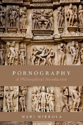 Pornography: A Philosophical Introduction - Mari Mikkola - cover