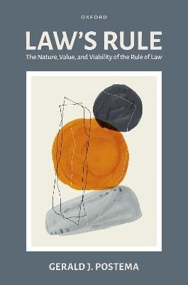 Law's Rule: The Nature, Value, and Viability of the Rule of Law - Gerald J. Postema - cover