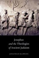 Josephus and the Theologies of Ancient Judaism - Jonathan Klawans - cover