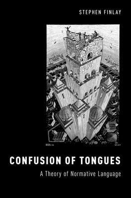 Confusion of Tongues: A Theory of Normative Language - Stephen Finlay - cover