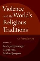 Violence and the World's Religious Traditions: An Introduction - cover