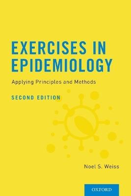 Exercises in Epidemiology: Applying Principles and Methods - Noel S. Weiss - cover