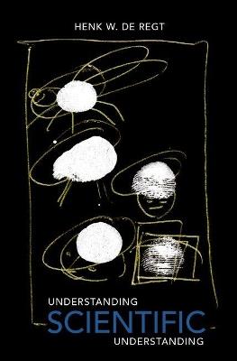 Understanding Scientific Understanding - Henk de Regt - cover