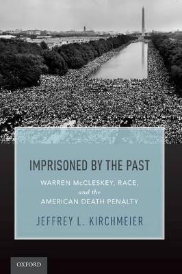 Imprisoned by the Past: Warren McCleskey, Race, and the American Death Penalty - Jeffrey L. Kirchmeier - cover