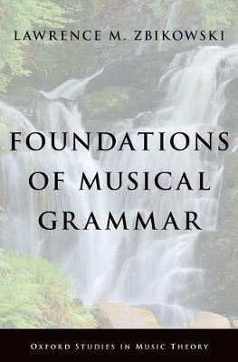 Foundations of Musical Grammar - Lawrence M. Zbikowski - cover