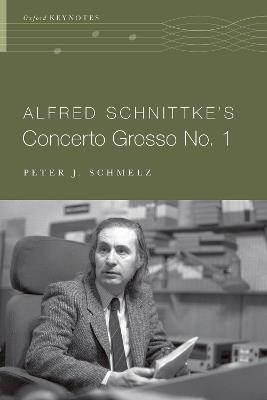 Alfred Schnittke's Concerto Grosso no. 1 - Peter J. Schmelz - cover