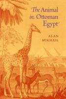 The Animal in Ottoman Egypt - Alan Mikhail - cover