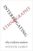 Interrogating Ethnography: Why Evidence Matters - Steven Lubet - cover