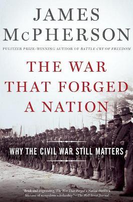 The War That Forged a Nation: Why the Civil War Still Matters - James M. McPherson - cover