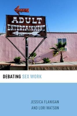 Debating Sex Work - Jessica Flanigan,Lori Watson - cover