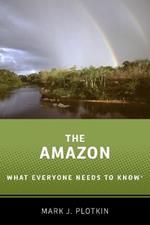 The Amazon: What Everyone Needs to Know (R)