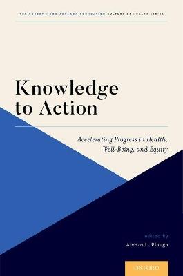 Knowledge to Action: Accelerating Progress in Health, Well-Being, and Equity - cover