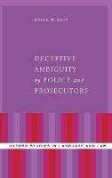 Deceptive Ambiguity by Police and Prosecutors - Roger W. Shuy - cover