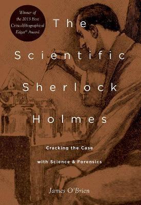 The Scientific Sherlock Holmes: Cracking the Case with Science and Forensics - James O'Brien - cover