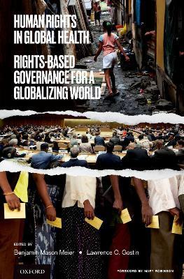 Human Rights in Global Health: Rights-Based Governance for a Globalizing World - Lawrence O. Gostin - cover