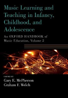 Music Learning and Teaching in Infancy, Childhood, and Adolescence: An Oxford Handbook of Music Education, Volume 2 - cover