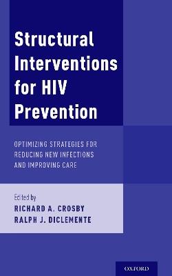 Structural Interventions for HIV Prevention: Optimizing Strategies for Reducing New Infections and Improving Care - cover