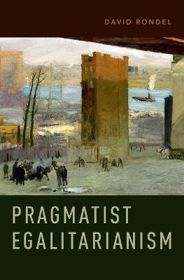 Pragmatist Egalitarianism - David Rondel - cover