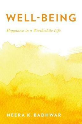 Well-Being: Happiness in a Worthwhile Life - Neera K. Badhwar - cover