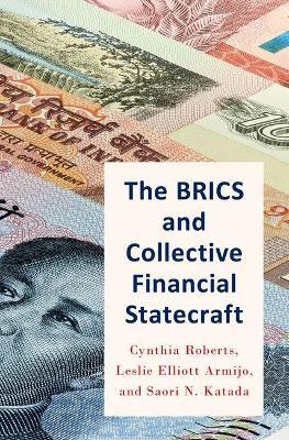 The BRICS and Collective Financial Statecraft - Cynthia Roberts,Leslie Elliott Armijo,Saori Katada - cover