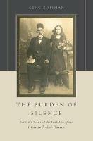 The Burden of Silence: Sabbatai Sevi and the Evolution of the Ottoman-Turkish Dönmes