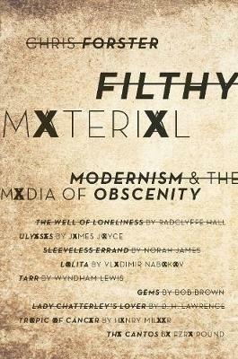 Filthy Material: Modernism and the Media of Obscenity - Chris Forster - cover