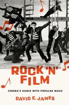 Rock 'N' Film: Cinema's Dance With Popular Music - David E. James - cover