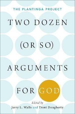 Two Dozen (or so) Arguments for God: The Plantinga Project - cover