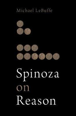 Spinoza on Reason - Michael Lebuffe - cover