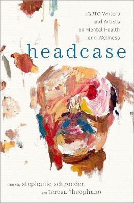 Headcase: LGBTQ Writers & Artists on Mental Health and Wellness - cover