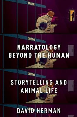 Narratology beyond the Human: Storytelling and Animal Life - David Herman - cover