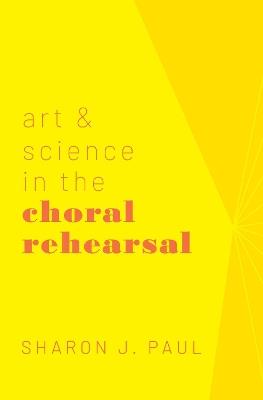 Art & Science in the Choral Rehearsal - Sharon J. Paul - cover