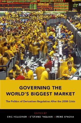 Governing the World's Biggest Market: The Politics of Derivatives Regulation After the 2008 Crisis - cover